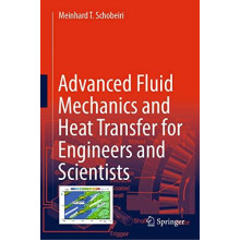 Advanced Fluid Mechanics and Heat Transfer for Engineers and Scientist