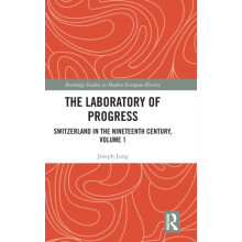 The Laboratory of Progress Switzerland in the Nineteenth Century Volum