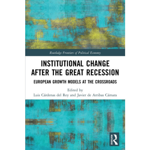 Institutional Change after the Great Recession European Growth Models