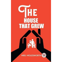 The House That Grew by Mrs. Molesworth Paperback Book