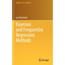Bayesian and Frequentist Regression Methods by Jon Wakefield Hardcover