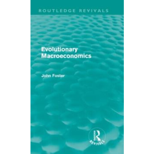 Evolutionary Macroeconomics Routledge Revivals by John Foster Hardcove