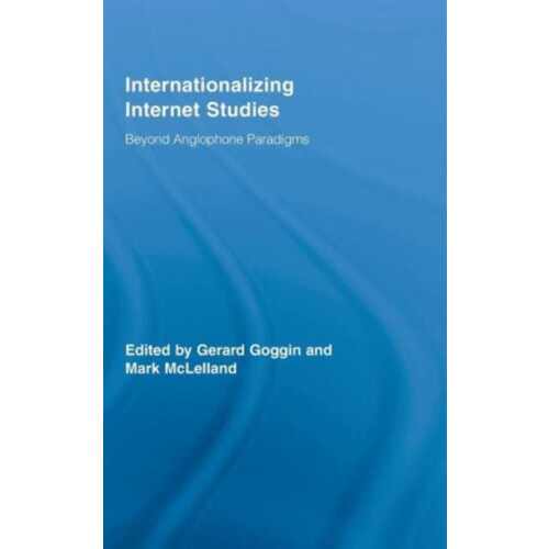 Internationalizing Internet Studies Beyond Anglophone Paradigms Hardco