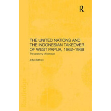 The United Nations and the Indonesian Takeover of West Papua 19621969