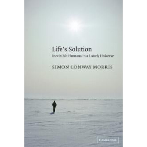 Lifes Solution Inevitable Humans in a Lonely Universe by Simon Conway