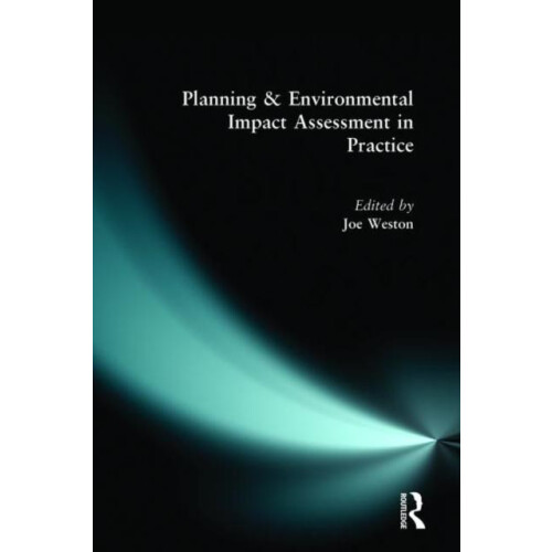 Planning and Environmental Impact Assessment in Practice by Joe Weston