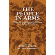 The People in Arms Military Myth and National Mobilization Since the F