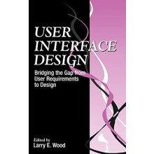 User Interface Design Bridging the Gap from User Requirements to Desig