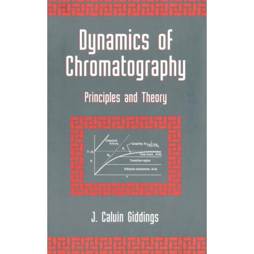 Dynamics of Chromatography Principles and Theory by J. Calvin Giddings