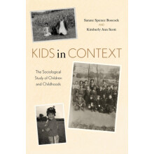 Kids in Context The Sociological Study of Children and Childhoods by S