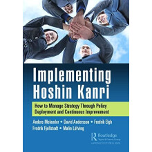 Implementing Hoshin Kanri How to Manage Strategy Through Policy Deploy