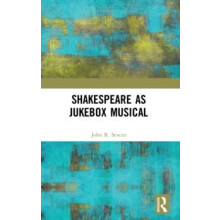 Shakespeare as Jukebox Musical by John R. Severn Hardcover Book