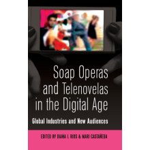 Soap Operas and Telenovelas in the Digital Age Global Industries and N