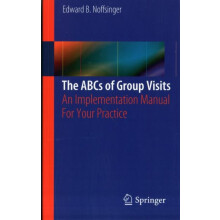 The ABCs of Group Visits An Implementation Manual For Your Practice by