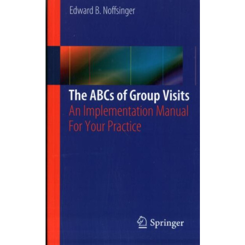 The ABCs of Group Visits An Implementation Manual For Your Practice by