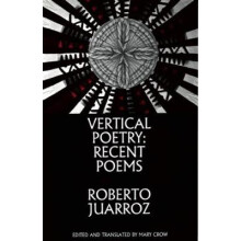 Vertical Poetry Recent Poems by Roberto Juarroz Paperback Book