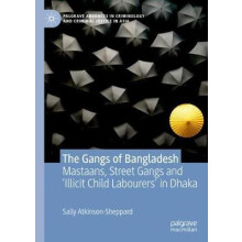 The Gangs of Bangladesh Mastaans Street Gangs and Illicit Child Labour