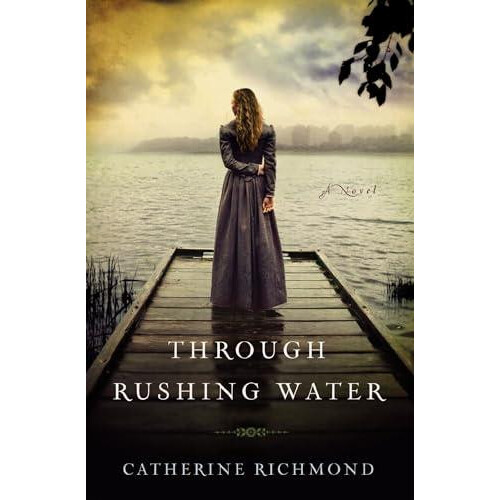 The Through Rushing Water by Catherine Richmond Paperback Book