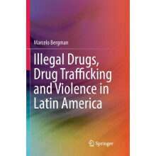 Illegal Drugs Drug Trafficking and Violence in Latin America by Marcel