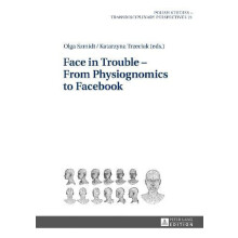 Face in Trouble From Physiognomics to Facebook Hardcover Book