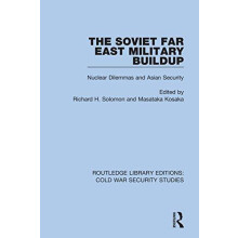 The Soviet Far East Military Buildup Nuclear Dilemmas and Asian Securi