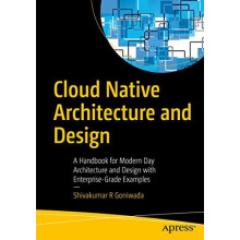 Cloud Native Architecture and Design A Handbook for Modern Day Archite