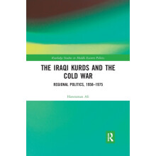 The Iraqi Kurds and the Cold War Regional Politics 19581975 by Hawrama