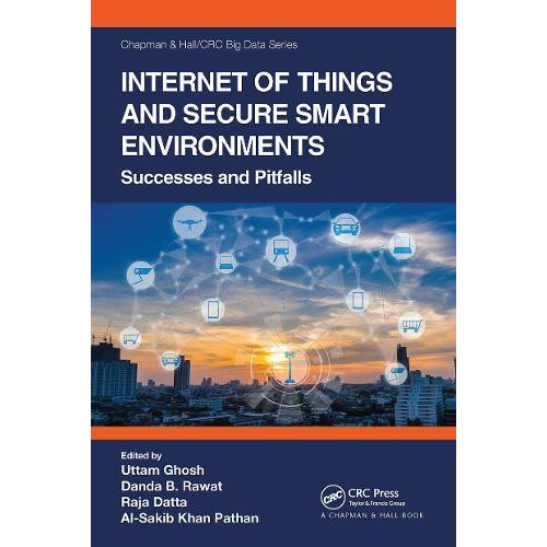 Internet of Things and Secure Smart Environments Successes and Pitfall