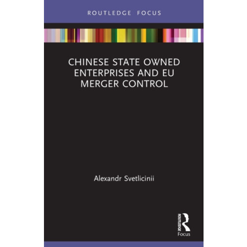 Chinese State Owned Enterprises and EU Merger Control by Alexandr Svet