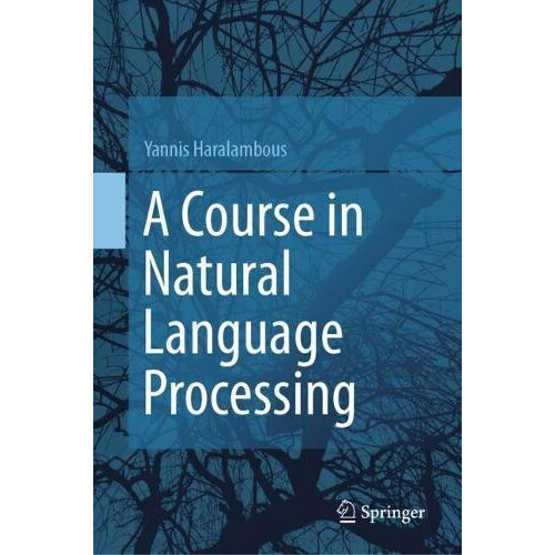 A Course in Natural Language Processing by Yannis Haralambous Hardcove