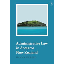 Administrative Law in Aotearoa New Zealand by Hanna Wilberg Hardcover
