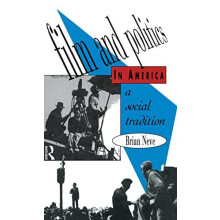 Film and Politics in America A Social Tradition by Brian Neve Hardcove