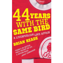 44 Years With The Same Bird A Liverpudlian Love Affair by Brian Reade