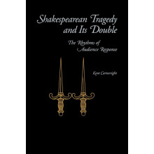 Shakespearean Tragedy and Its Double The Rhythms of Audience Response