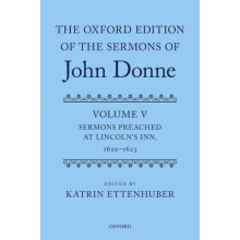 Oxford Edition of the Sermons of John Donne Volume V Sermons Preached