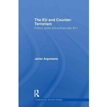 The EU and CounterTerrorism Politics Polity and Policies after 911 by