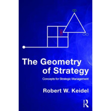 The Geometry of Strategy Concepts for Strategic Management by Robert W