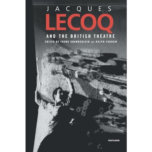 Jacques Lecoq and the British Theatre Paperback Book