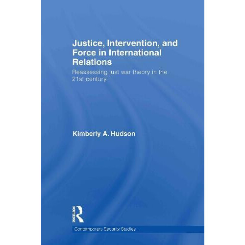 Justice Intervention and Force in International Relations Reassessing