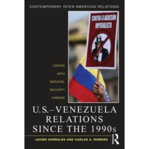 U.S.Venezuela Relations since the 1990s Coping with Midlevel Security
