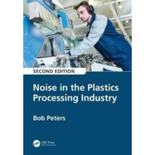 Noise in the Plastics Processing Industry by Robert Peters Hardcover B