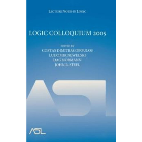 Logic Colloquium 2005 Hardcover Book