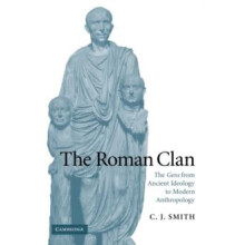 The Roman Clan The Gens from Ancient Ideology to Modern Anthropology b