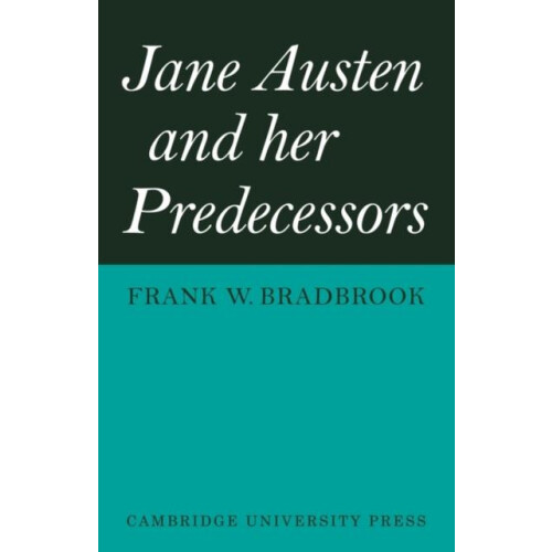 Jane Austen and Her Predecessors by Frank W. Bradbrook Paperback Book