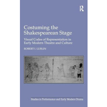 Costuming the Shakespearean Stage Visual Codes of Representation in Ea