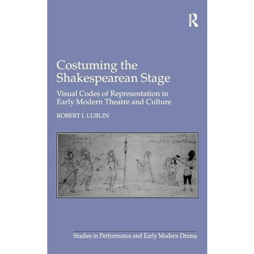Costuming the Shakespearean Stage Visual Codes of Representation in Ea