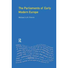 The Parliaments of Early Modern Europe 1400 1700 by M.A.R. Graves Hard