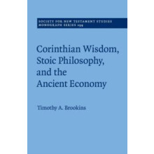 Corinthian Wisdom Stoic Philosophy and the Ancient Economy by Timothy