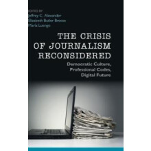 The Crisis of Journalism Reconsidered Hardcover Book