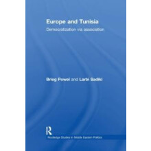 Europe and Tunisia Democratization via Association by Brieg Powel Pape